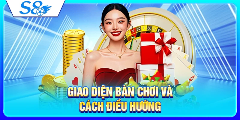 Giao diện bàn chơi và cách điều hướng