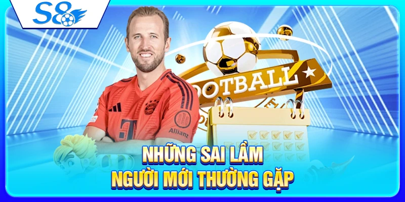Những sai lầm người mới thường gặp