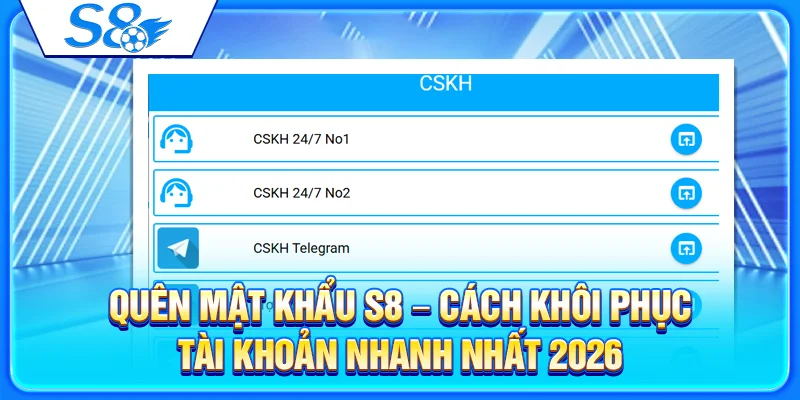 Quên Mật Khẩu S8 – Cách Khôi Phục Tài Khoản Nhanh Nhất 2026