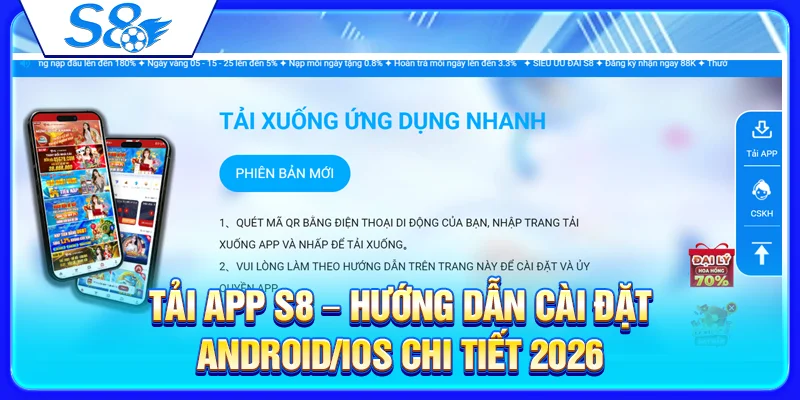 Tải App S8 – Hướng Dẫn Cài Đặt Android/iOS Chi Tiết 2026